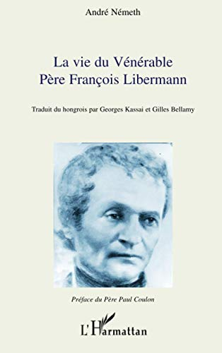 La vie du vénérable père François Libermann