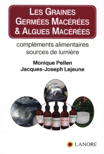 Les graines germées macérées & algues macérées : compléments alimentaires, sources de lumière