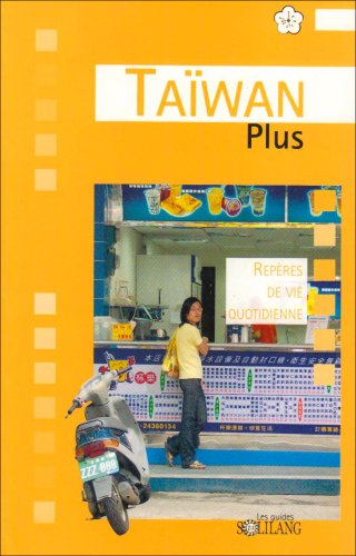 Taïwan plus : repères de vie quotidienne
