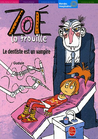 Zoé-la-trouille. Vol. 2006. Le dentiste est un vampire