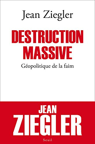 Destruction massive : géopolitique de la faim