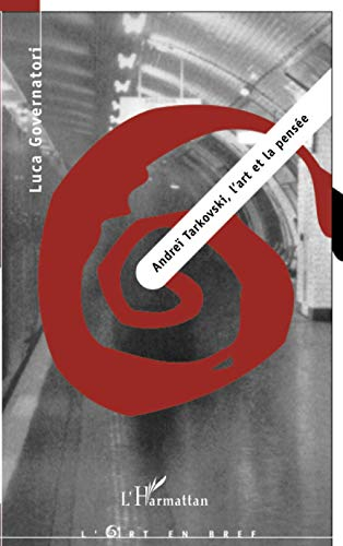 Andreï Tarkovski : l'art et la pensée