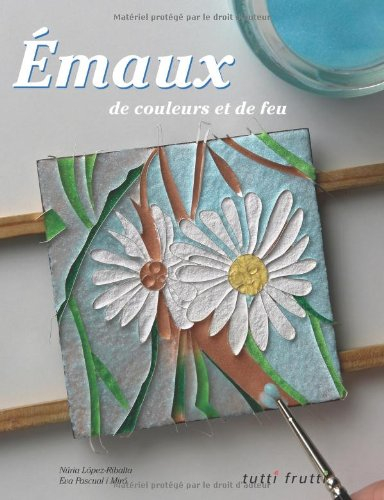 Emaux, de couleurs et de feu