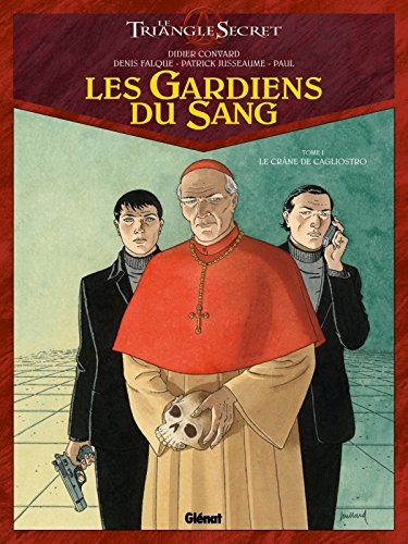 Les gardiens du sang : le triangle secret. Vol. 1. Le crâne de Cagliostro