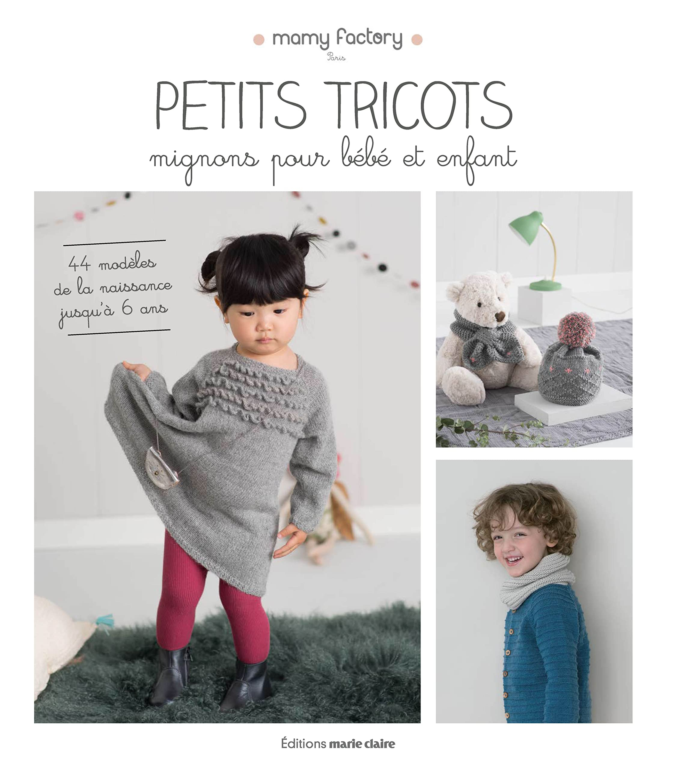 Petits tricots mignons pour bébé et enfant : 44 modèles de la naissance jusqu'à 6 ans