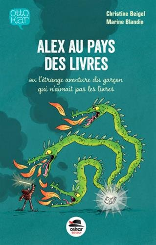 alex au pays des livres  ou letrange aventure du garcon qui naimait pas les livres -