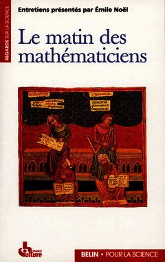 Le Matin des mathématiciens : entretiens sur l'histoire des mathématiques