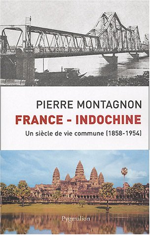 France-Indochine : un siècle de vie commune, 1858-1954