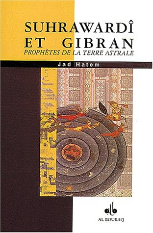 Suhrawardî et Gibran, prophètes de la terre astrale