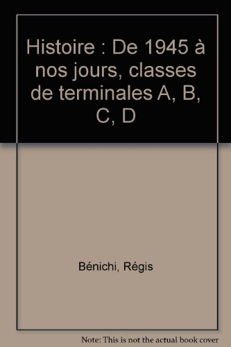 histoire : de 1945 à nos jours, classes de terminales a, b, c, d