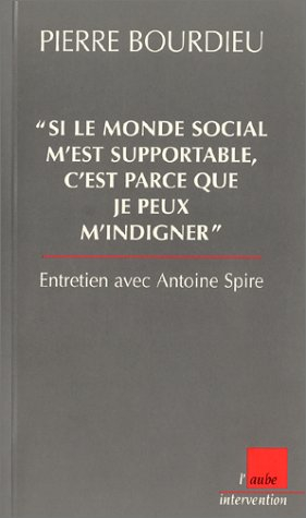 Si le monde social m'est supportable, c'est parce que je peux m'indigner