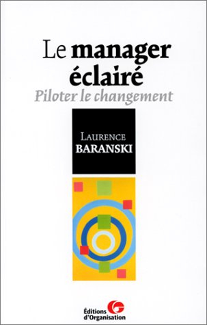 Le manager éclairé : piloter le changement