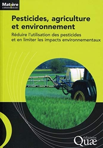 Pesticides, agriculture et environnement : réduire l'utilisation des pesticides et en limiter les im
