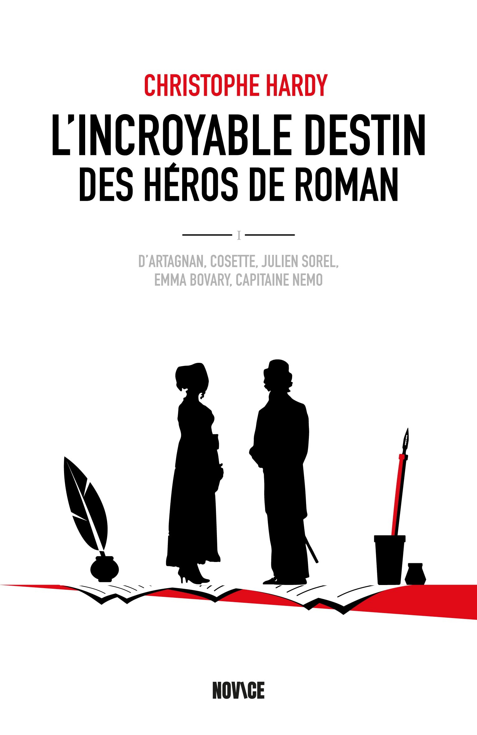 L'incroyable destin des héros de roman : d'Artagnan, Cosette, Julien Sorel, Emma Bovary, capitaine N