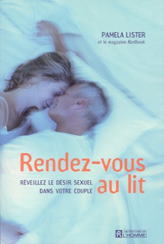 Rendez-vous au lit : réveillez le désir sexuel dans votre couple