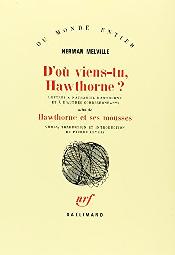 D'où viens-tu, Hawthorne ? : lettres à Nathaniel Hawthorne et à d'autres correspondants. Hawthorne e