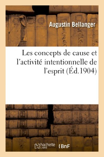Les concepts de cause et l'activité intentionnelle de l'esprit : thèse pour le doctorat: , présentée
