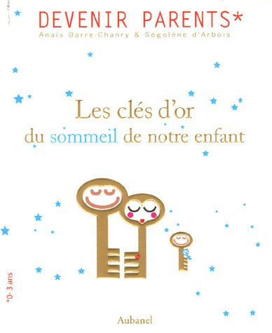 Les clés d'or du sommeil de notre enfant ou La plénitude retrouvée