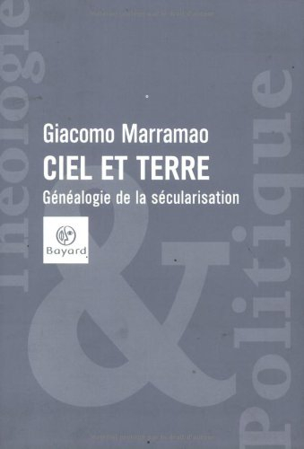 Ciel et terre : généalogie de la sécularisation