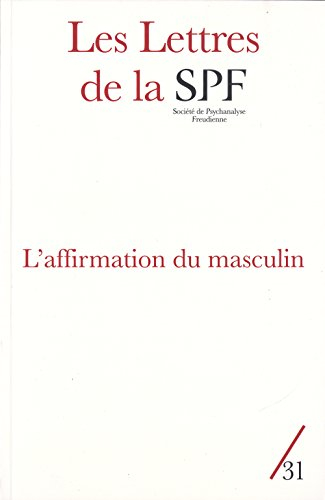 Lettres de la Société de psychanalyse freudienne (Les), n° 31. L'affirmation du masculin