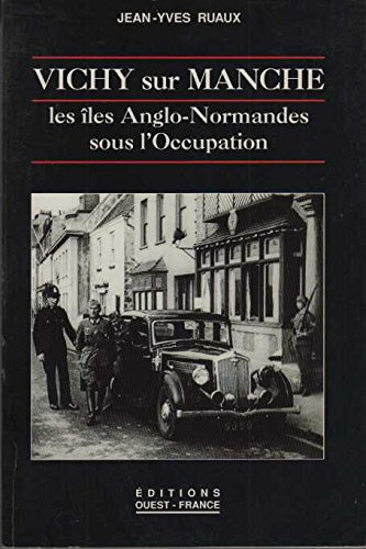 Vichy sur Manche : les îles Anglo-Normandes sous l'occupation