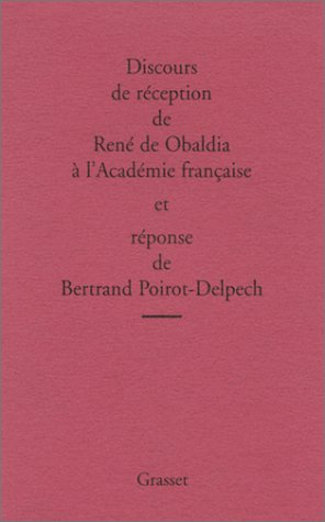 Discours de réception de René de Obaldia à l'Académie française et réponse de Bertrand Poirot-Delpec