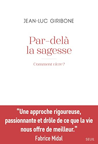 Par-delà la sagesse : comment vivre ?