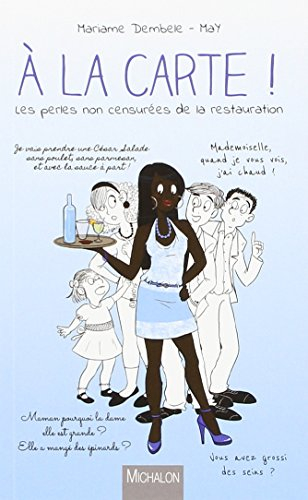 A la carte ! : les perles non censurées de la restauration
