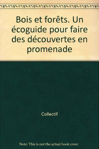 Bois et forêts : un écoguide pour faire des découvertes en promenade