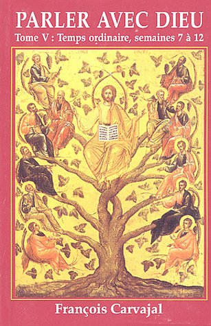 Parler avec Dieu : méditation pour chaque jour de l'année. Vol. 5. Temps ordinaire, semaines VII-XII