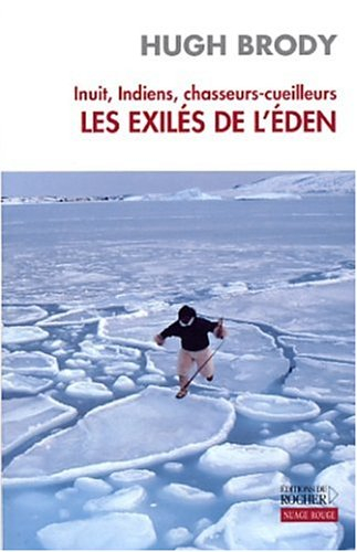 Inuits, Indiens, chasseurs-cueilleurs : les exilés de l'Eden