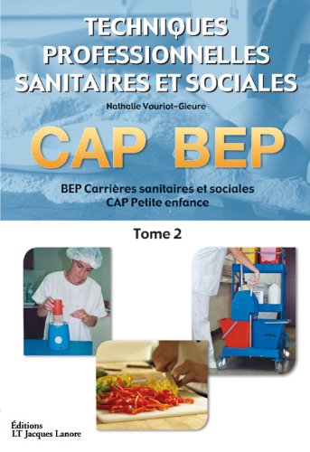 Techniques professionnelles sanitaires et sociales BEP carrières sanitaires et sociales, CAP petite 