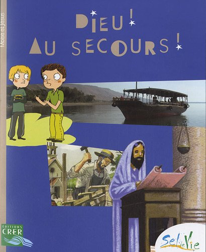 Dieu ! Au secours ! : Moïse et Jésus
