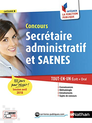 Concours secrétaire administratif et SAENES : tout-en-un écrit + oral : catégorie B, session avril 2