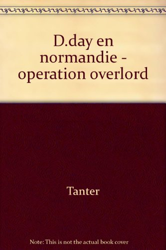 D day en Normandie : d'après l'histoire vécue d'Otto Zivohlava