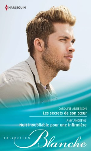Les secrets de son coeur. Nuit inoubliable pour une infirmière
