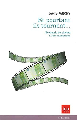 Et pourtant ils tournent... : économie du cinéma à l'ère numérique