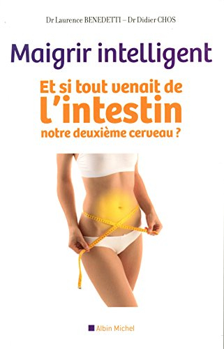 Maigrir intelligent : et si tout venait de l'intestin, notre deuxième cerveau ?