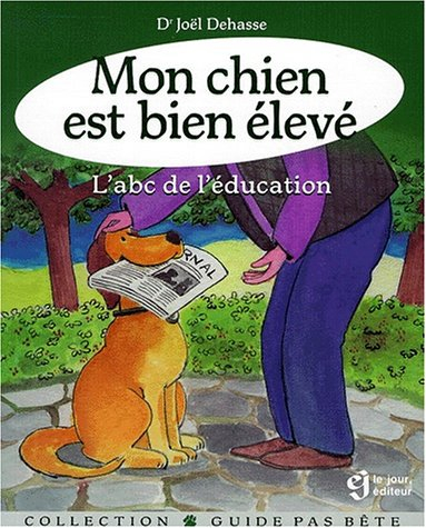 Mon chien est bien élevé : abc de l'éducation