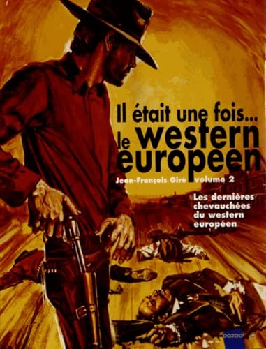 Il était une fois... le western européen : 1901-2012. Vol. 2. Les dernières chevauchées du western e
