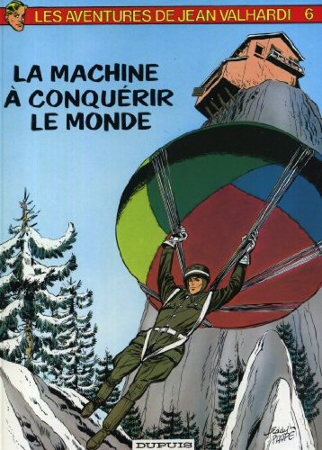 Valhardi. Vol. 6. La machine à conquérir le monde