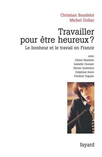 Travailler pour être heureux ? : le bonheur et le travail en France