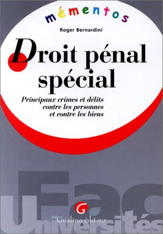 Droit pénal spécial : principaux crimes et délits contre les personnes et contre les biens
