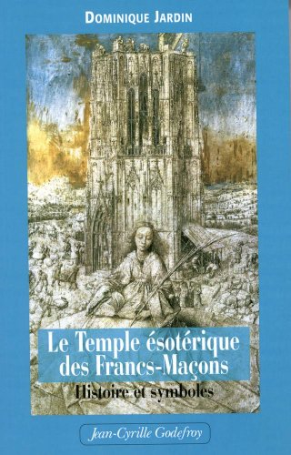 Le temple ésotérique des francs-maçons : histoire & symboles