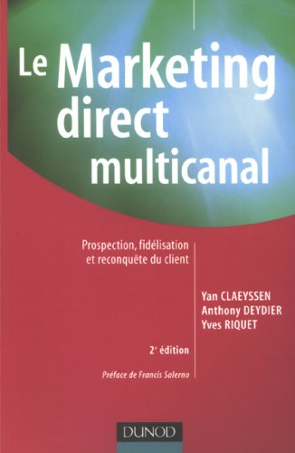 Le marketing direct multicanal : prospection, fidélisation et reconquête du client