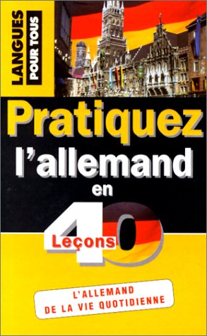 pratiquez l'allemand en 40 lecons  (ancienne édition)