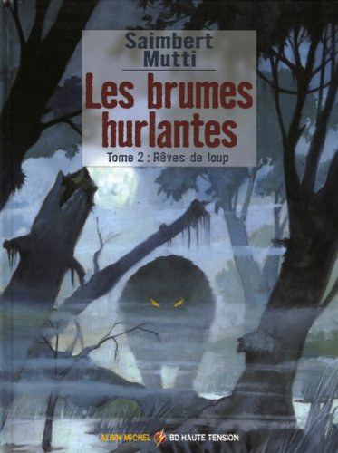 Les brumes hurlantes. Vol. 2. Rêves de loup