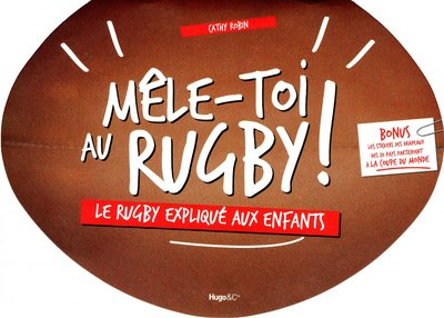 Mêle-toi au rugby ! : le rugby expliqué aux enfants