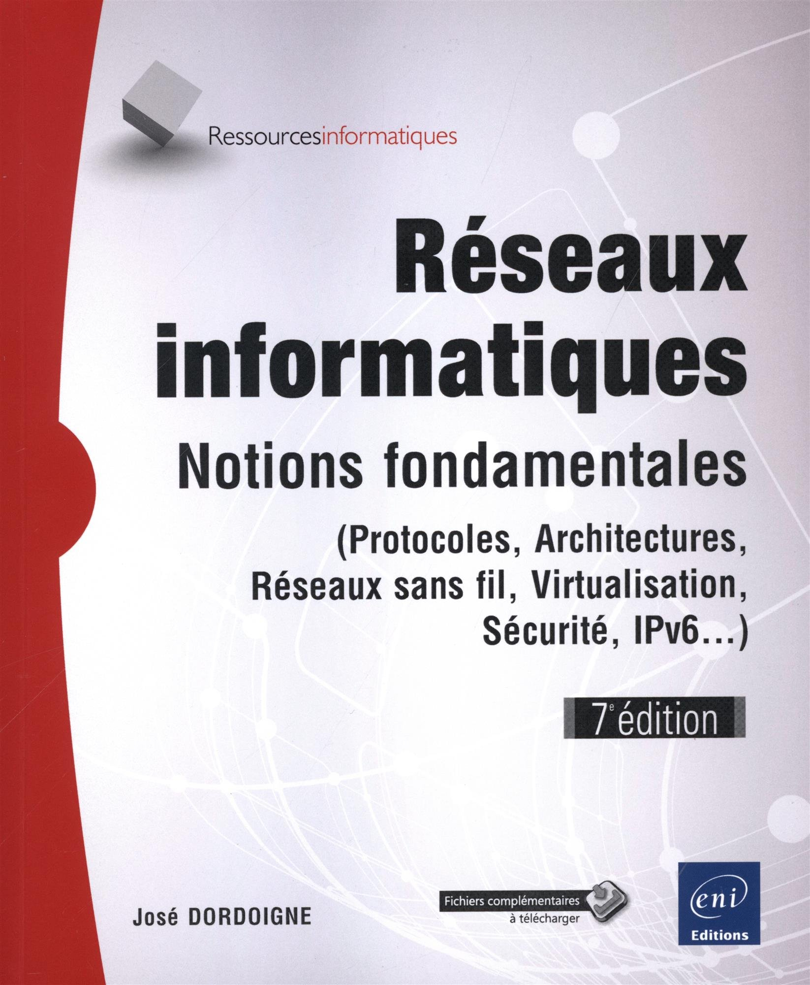 Réseaux informatiques : notions fondamentales (protocoles, architectures, réseaux sans fil, virtuali