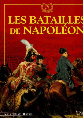 les batailles de napoléon, 1796-1807 (les carnets de l'histoire)